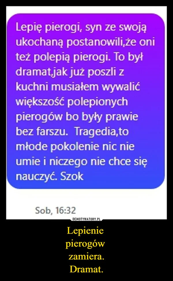 Lepienie pierogów zamiera. Dramat.
