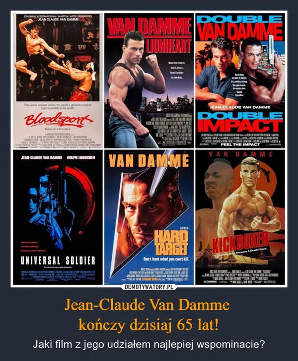 
    Jean-Claude Van Damme kończy dzisiaj 65 lat!
