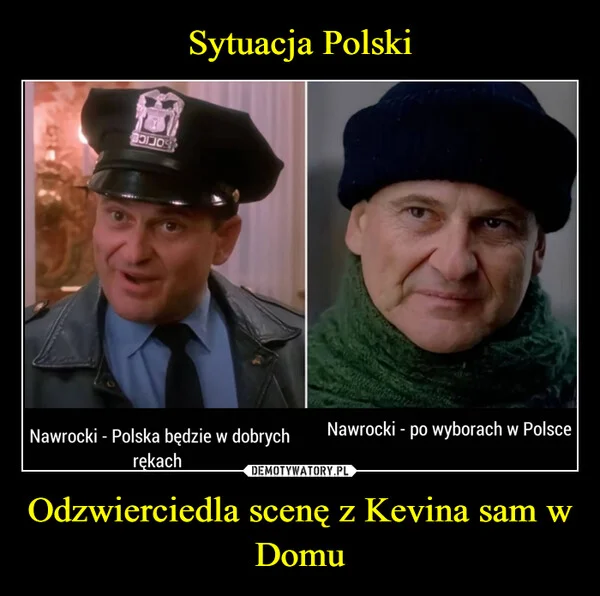 
    Sytuacja Polski Odzwierciedla scenę z Kevina sam w Domu