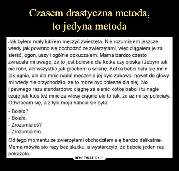 
    Czasem drastyczna metoda, to jedyna metoda
