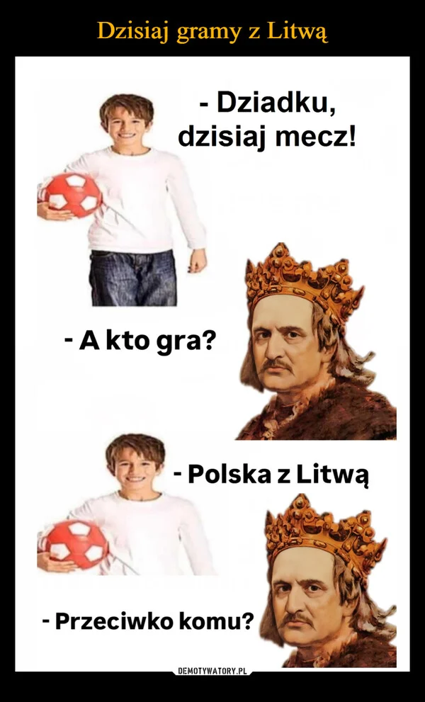 
    Dzisiaj gramy z Litwą