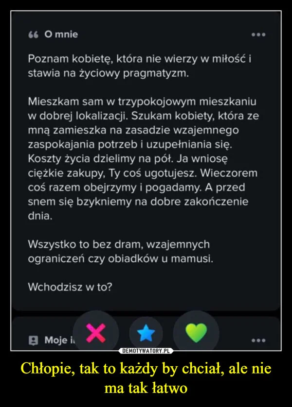 Chłopie, tak to każdy by chciał, ale nie ma tak łatwo
