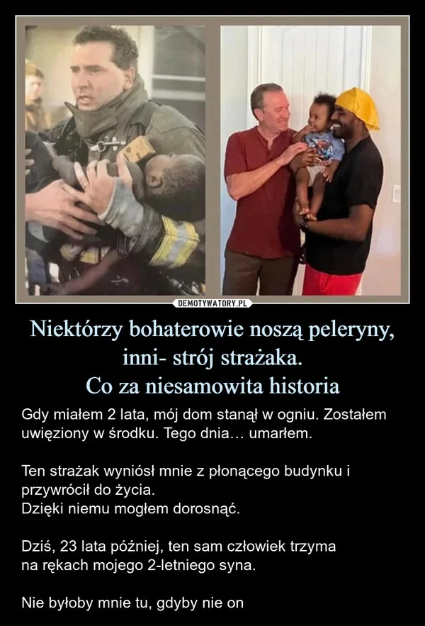 
    Niektórzy bohaterowie noszą peleryny, inni- strój strażaka. Co za niesamowita historia