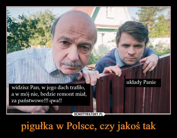 
    pigułka w Polsce, czy jakoś tak