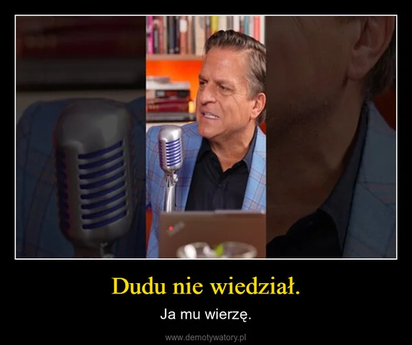 Dudu nie wiedział.