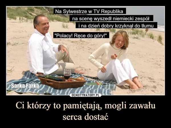 Ci którzy to pamiętają, mogli zawału serca dostać