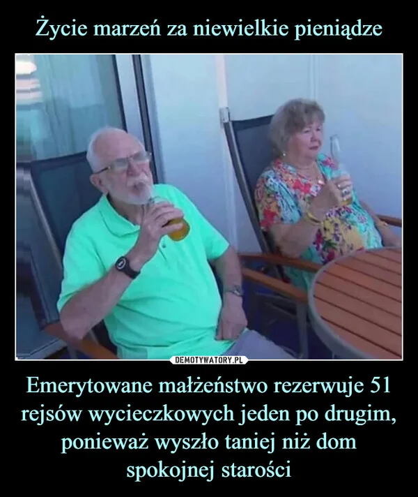 
    Życie marzeń za niewielkie pieniądze Emerytowane małżeństwo rezerwuje 51 rejsów wycieczkowych jeden po drugim, ponieważ wyszło taniej niż dom spokojnej starości