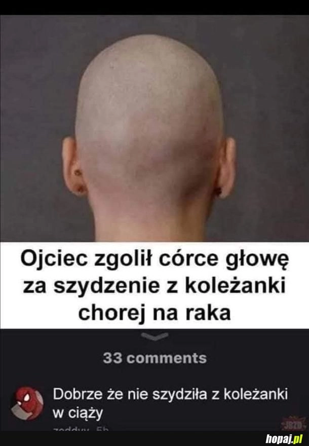 
    Albo z jakiejś kaleki...