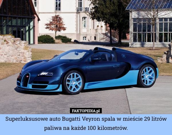 
    Superluksusowe auto Bugatti Veyron spala w mieście 29 litrów paliwa na każde