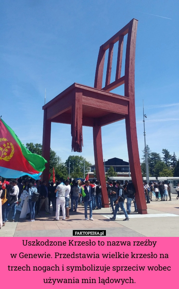
    Uszkodzone Krzesło to nazwa rzeźby
w Genewie. Przedstawia wielkie krzesło