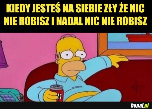 
    Nic nie robię ale na smutno