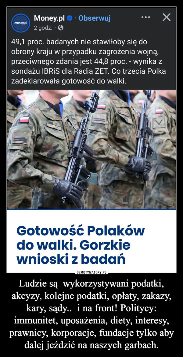 
    Ludzie są wykorzystywani podatki, akcyzy, kolejne podatki, opłaty, zakazy, kary, sądy.. i na front! Politycy: immunitet, uposażenia, diety, interesy, prawnicy, korporacje, fundacje tylko aby dalej jeździć na naszych garbach.