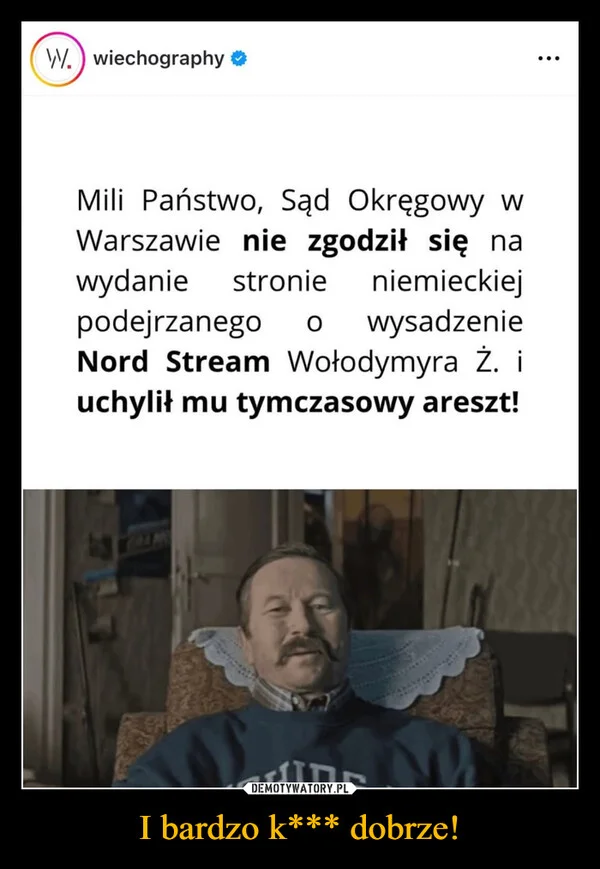 
    I bardzo k*** dobrze!