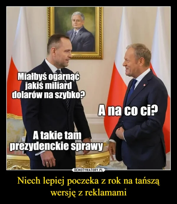Niech lepiej poczeka z rok na tańszą wersję z reklamami