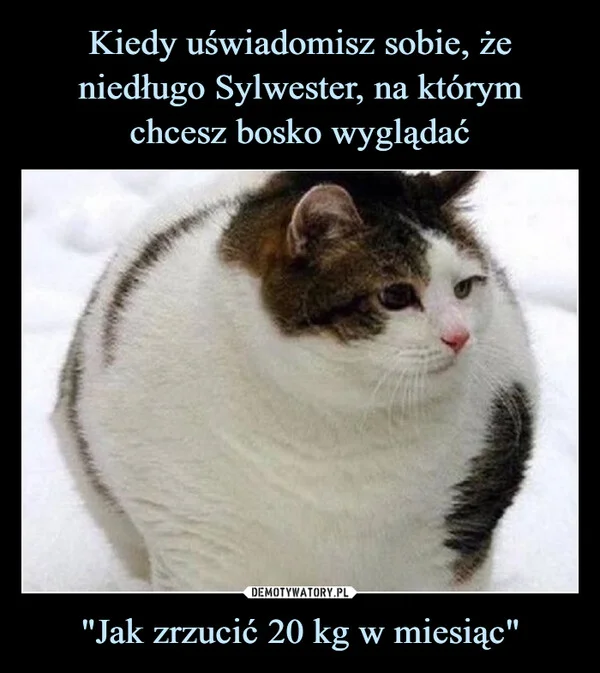 Kiedy uświadomisz sobie, że niedługo Sylwester, na którym chcesz bosko wyglądać 