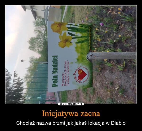 
    Inicjatywa zacna