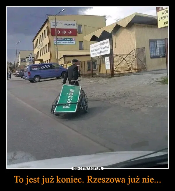 
    To jest już koniec. Rzeszowa już nie...