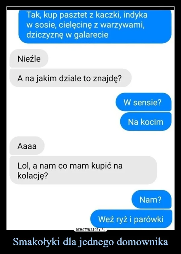 
    Smakołyki dla jednego domownika