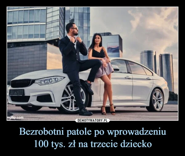 
    Bezrobotni patole po wprowadzeniu 100 tys. zł na trzecie dziecko