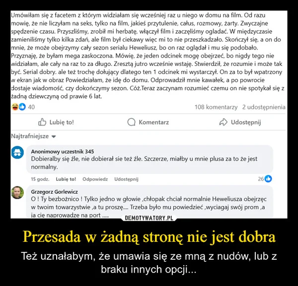 
    Przesada w żadną stronę nie jest dobra