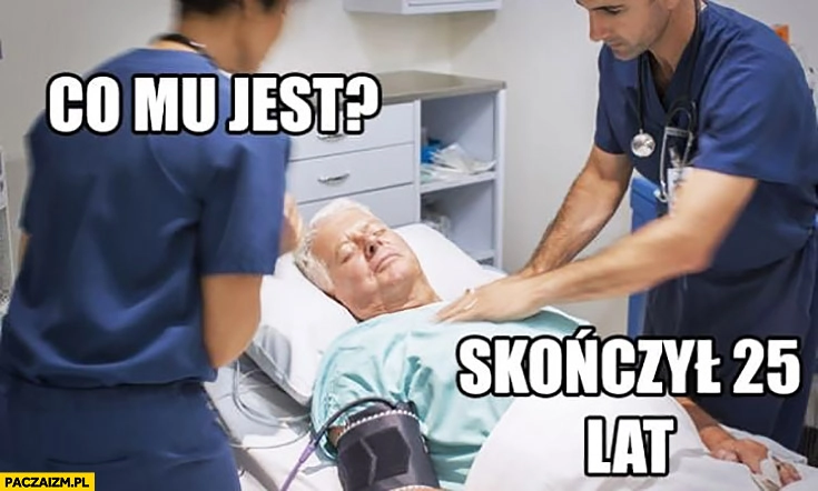 
    Co mu jest? Skończyl 25 lat dziadek w szpitalu reanimacja