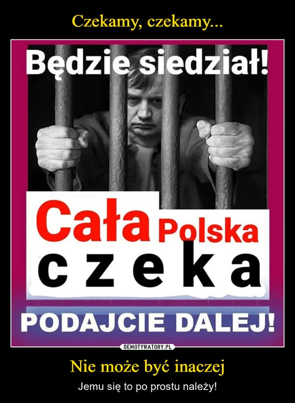 
    Czekamy, czekamy... Nie może być inaczej