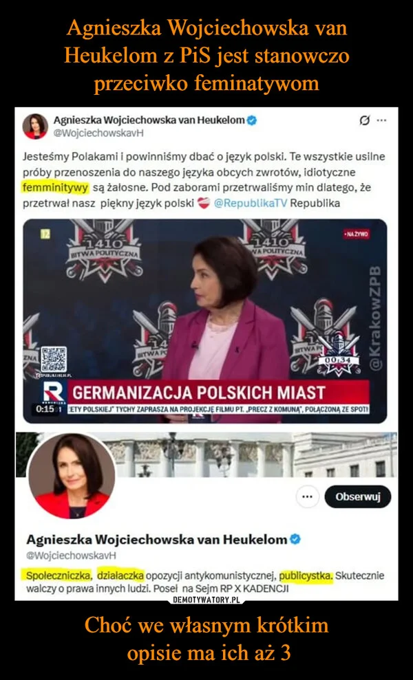 
    Agnieszka Wojciechowska van Heukelom z PiS jest stanowczo przeciwko feminatywom Choć we własnym krótkim opisie ma ich aż 3