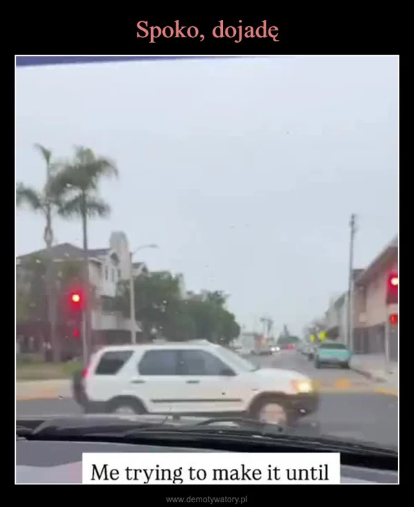 Spoko, dojadę