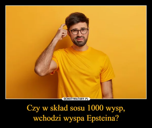 
    Czy w skład sosu 1000 wysp, wchodzi wyspa Epsteina?