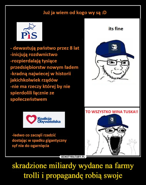 
    skradzione miliardy wydane na farmy trolli i propagandę robią swoje