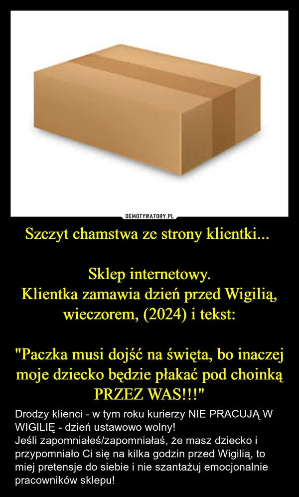 
    Szczyt chamstwa ze strony klientki... Sklep internetowy. Klientka zamawia dzień przed Wigilią, wieczorem, (2024) i tekst: 