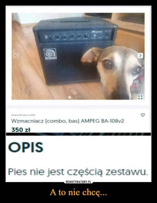 
    A to nie chcę...