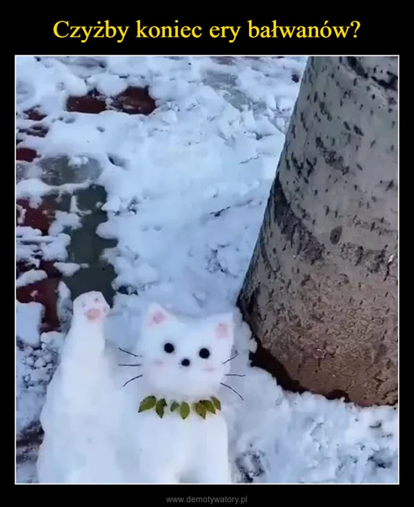 Czyżby koniec ery bałwanów?