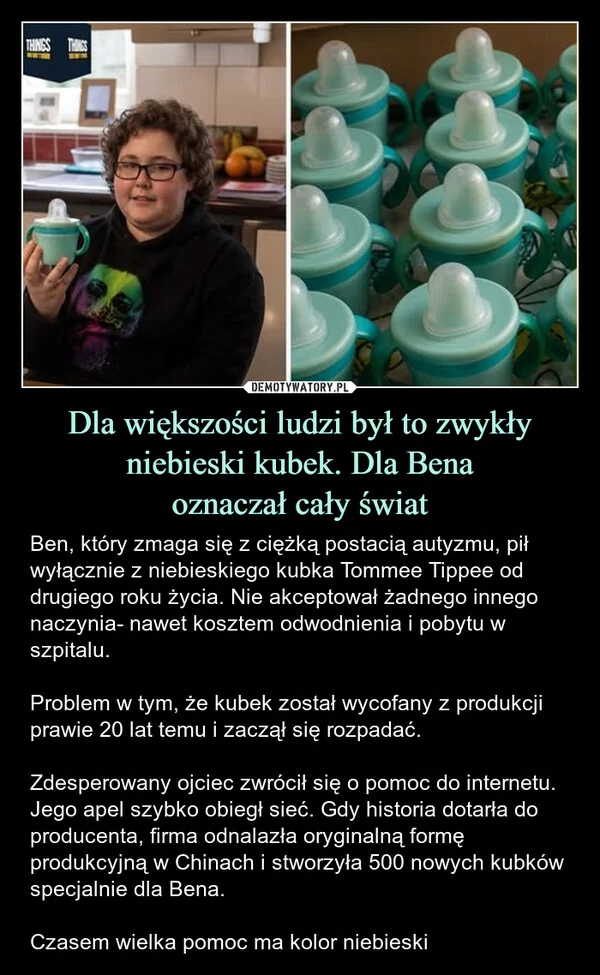 
    Dla większości ludzi był to zwykły niebieski kubek. Dla Bena oznaczał cały świat