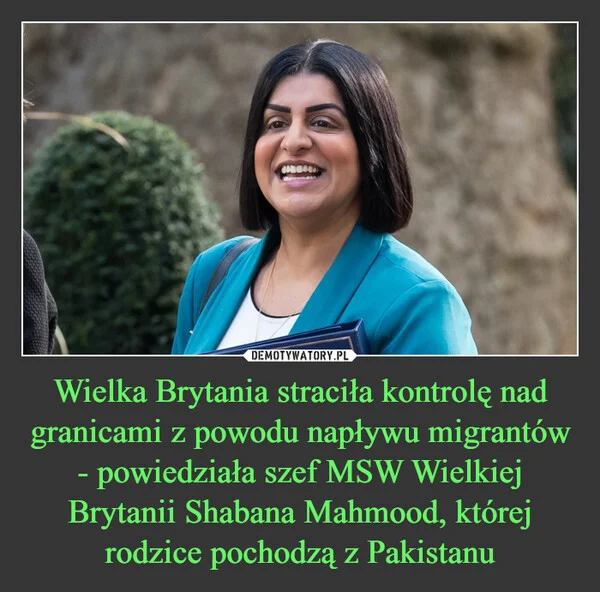
    Wielka Brytania straciła kontrolę nad granicami z powodu napływu migrantów - powiedziała szef MSW Wielkiej Brytanii Shabana Mahmood, której rodzice pochodzą z Pakistanu