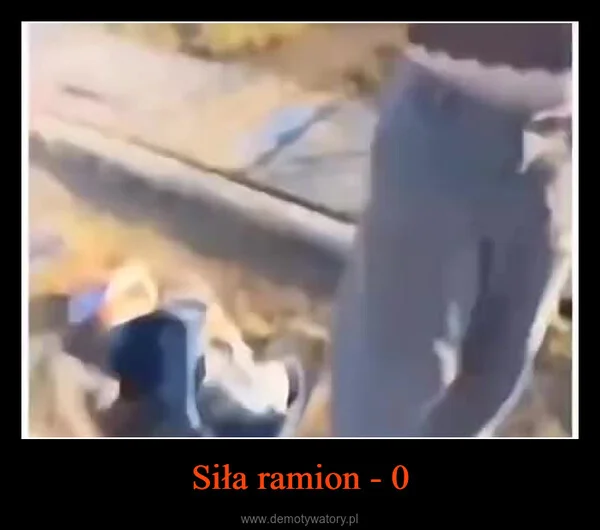 Siła ramion - 0