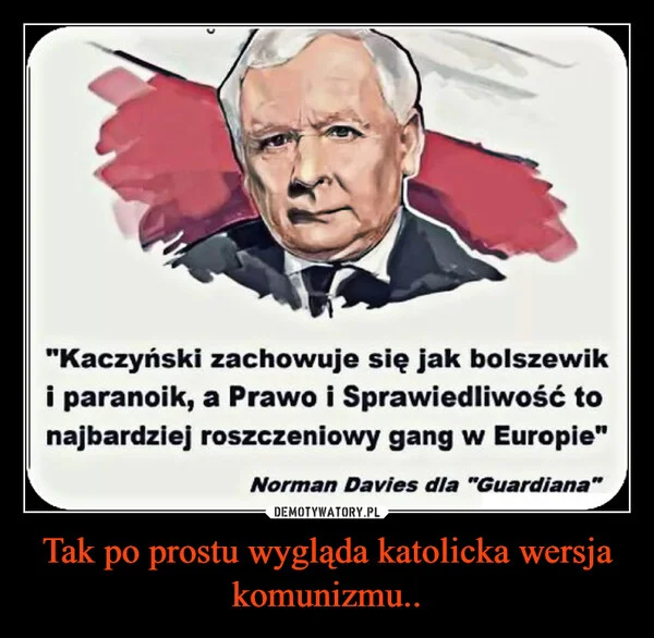 
    Tak po prostu wygląda katolicka wersja komunizmu..