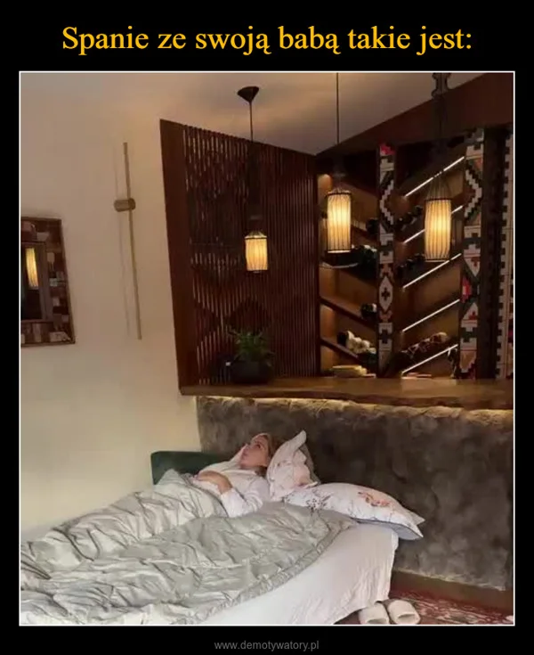 
    Spanie ze swoją babą takie jest: