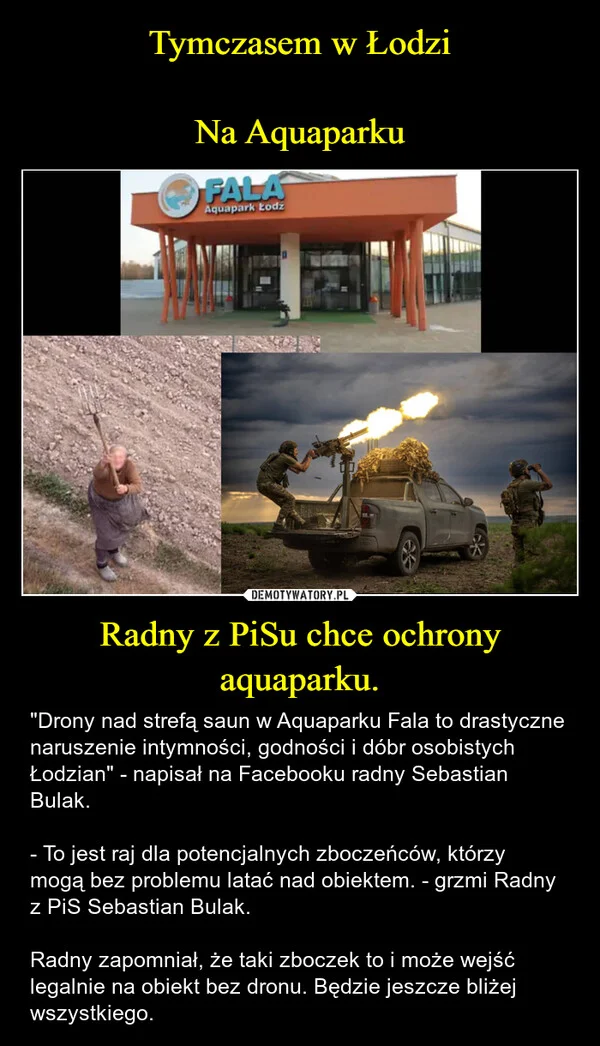 
    Tymczasem w Łodzi Na Aquaparku Radny z PiSu chce ochrony aquaparku.
