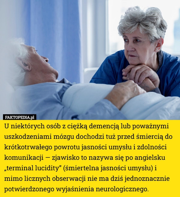 U niektórych osób z ciężką demencją lub poważnymi uszkodzeniami mózgu dochodzi...