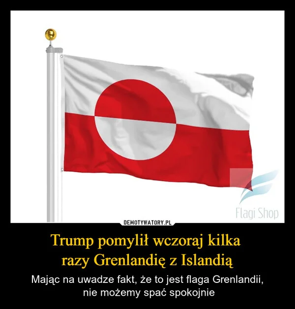 Trump pomylił wczoraj kilka razy Grenlandię z Islandią