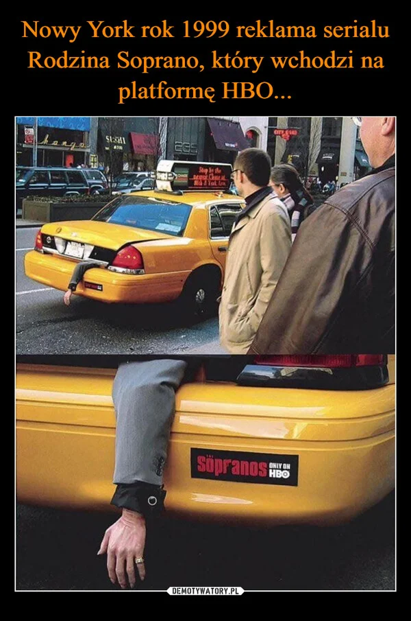 
    Nowy York rok 1999 reklama serialu Rodzina Soprano, który wchodzi na platformę HBO...