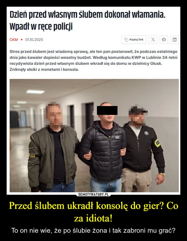 
    Przed ślubem ukradł konsolę do gier? Co za idiota!