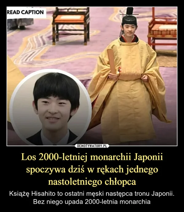 Los 2000-letniej monarchii Japonii spoczywa dziś w rękach jednego nastoletniego chłopca