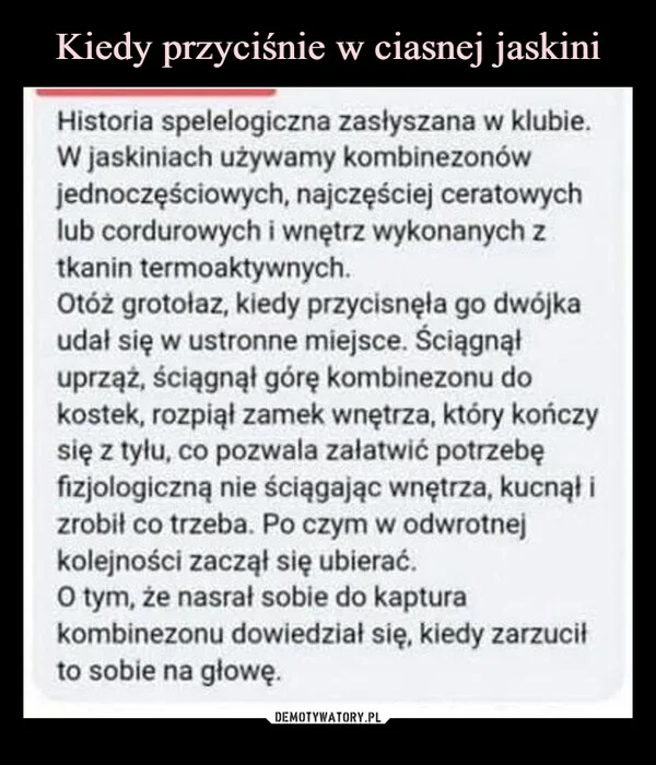 
    Kiedy przyciśnie w ciasnej jaskini