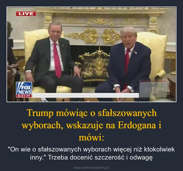
    Trump mówiąc o sfałszowanych wyborach, wskazuje na Erdogana i mówi: