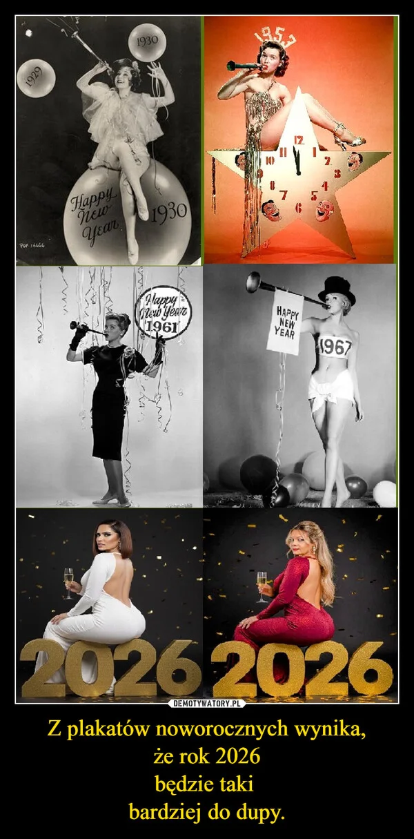 
    Z plakatów noworocznych wynika, że rok 2026 będzie taki bardziej do dupy.
