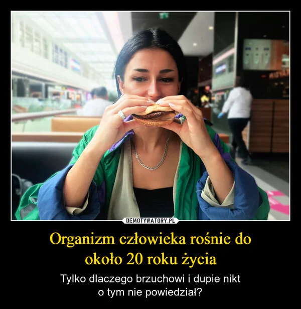 
    Organizm człowieka rośnie do około 20 roku życia