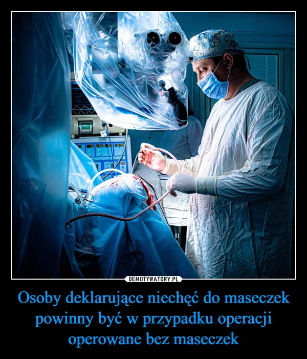 Osoby deklarujące niechęć do maseczek powinny być w przypadku operacji operowane bez maseczek