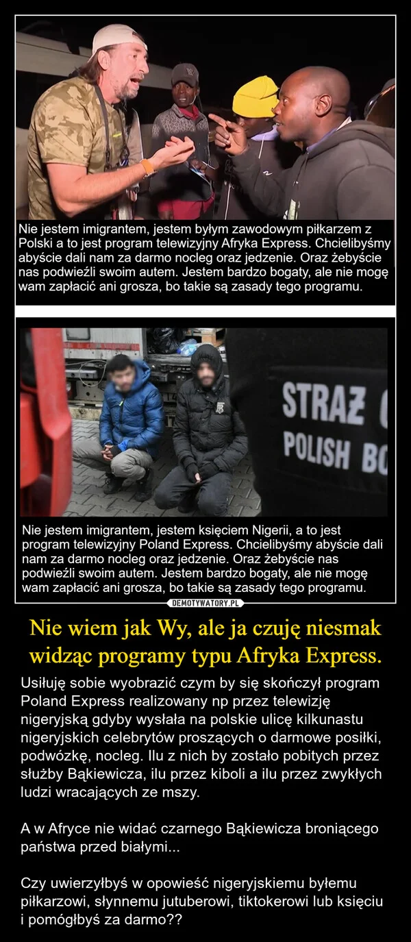 
    Nie wiem jak Wy, ale ja czuję niesmak widząc programy typu Afryka Express.